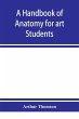 A handbook of anatomy for art students - Bild 1
