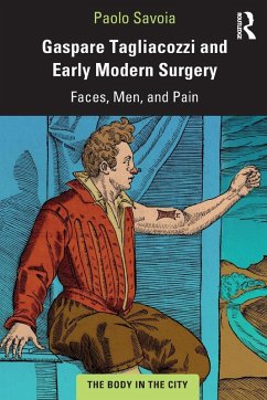 Gaspare Tagliacozzi and Early Modern Surgery - Savoia, Paolo