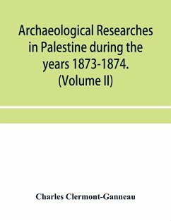 Archaeological researches in Palestine during the years 1873-1874. (Volume II) - Clermont-Ganneau, Charles