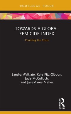 Towards a Global Femicide Index - Walklate, Sandra; Fitz-Gibbon, Kate; McCulloch, Jude