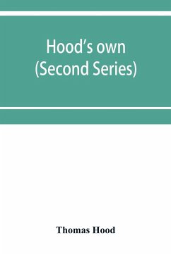 Hood's own; or, Laughter from year to year. Being a further collection of his wit and humour (Second Series) - Hood, Thomas