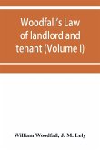 Woodfall's Law of landlord and tenant (Volume I)