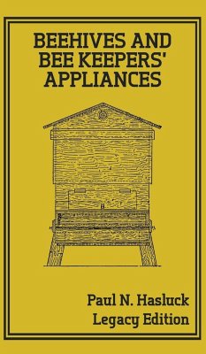 Beehives And Bee Keepers' Appliances (Legacy Edition) - Hasluck, Paul N.