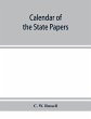 Calendar of the state papers, relating... - Bild 1