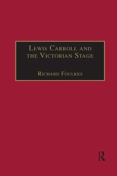 Lewis Carroll and the Victorian Stage - Foulkes, Richard