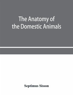 The anatomy of the domestic animals - Sisson, Septimus