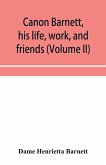 Canon Barnett, his life, work, and friends (Volume II)