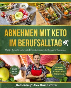 Abnehmen mit Keto im Berufsalltag - Brandstätter, Alex