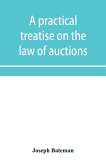A practical treatise on the law of auctions