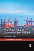 The Global Political Economy of Raul Prebisch