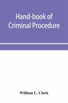 Hand-book of criminal procedure - L. Clark, William