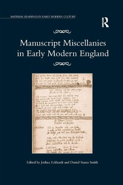 Manuscript Miscellanies in Early Modern England - Eckhardt, Joshua; Smith, Daniel Starza