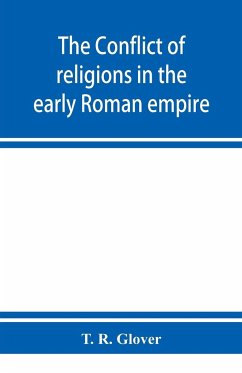 The conflict of religions in the early Roman empire - R. Glover, T.