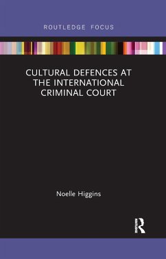Cultural Defences at the International Criminal Court - Higgins, Noelle