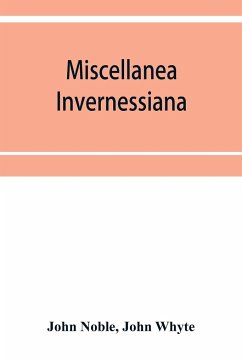 Miscellanea invernessiana - Noble, John; Whyte, John