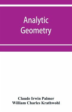 Analytic geometry, with introductory chapter on the calculus - Charles Krathwohl, William; Irwin Palmer, Claude