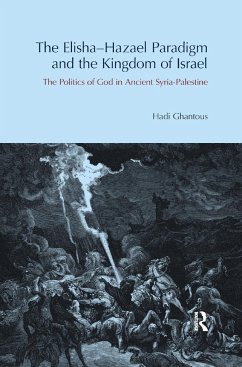 The Elisha-Hazael Paradigm and the Kingdom of Israel - Ghantous, Hadi