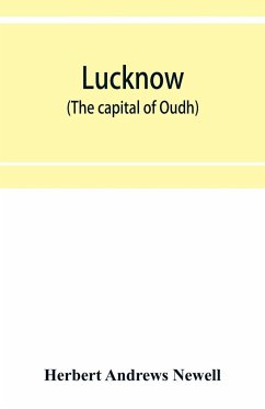 Lucknow (the capital of Oudh) an illustrated guide to places of interest, with history and map - Andrews Newell, Herbert