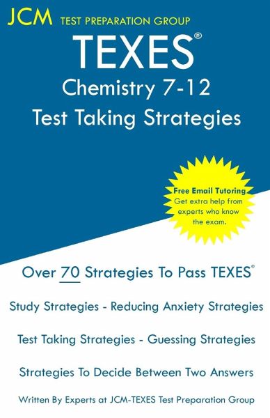 TEXES Chemistry 7-12 - Test Taking Strategies TEXES Chemistry 7-12 - Test Taking Strategies