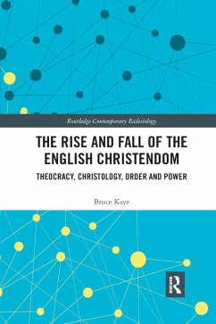 The Rise and Fall of the English Christendom - Kaye, Bruce