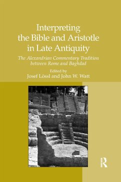 Interpreting the Bible and Aristotle in Late Antiquity - Lössl, Josef