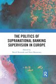 The Politics of Supranational Banking Supervision in Europe The Politics of Supranational Banking Supervision in Europe