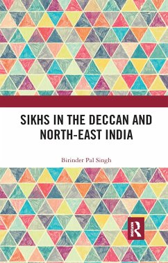 Sikhs in the Deccan and North-East India - Singh, Birinder Pal