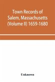 Town records of Salem, Massachusetts (Volume II) 1659-1680