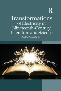 Transformations of Electricity in Nineteenth-Century Literature and Science - Pratt-Smith, Stella