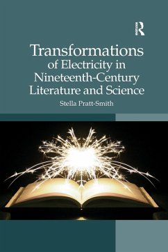 Transformations of Electricity in Nineteenth-Century Literature and Science - Pratt-Smith, Stella