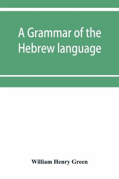 A grammar of the Hebrew language - Henry Green, William