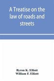 A treatise on the law of roads and streets