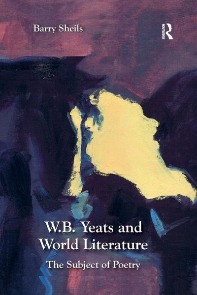 W.B. Yeats and World Literature W.B. Yeats and World Literature