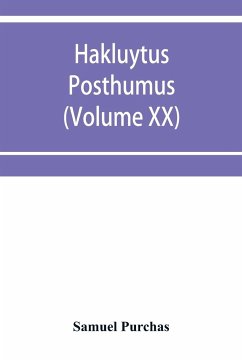 Hakluytus posthumus, or Purchas his Pilgrimes - Purchas, Samuel