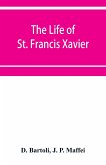 The life of St. Francis Xavier