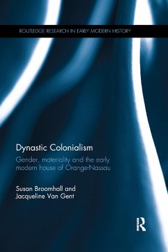 Dynastic Colonialism - Broomhall, Susan (University of Western Australia, Australia); Van Gent, Jacqueline (University of Western Australia, Australia)