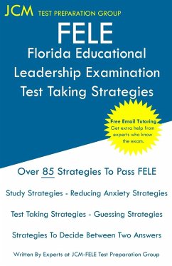 FELE Florida Educational Leadership Examination - Test Taking Strategies - Test Preparation Group, Jcm-Ftce