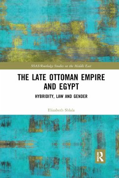The Late Ottoman Empire and Egypt - Shlala, Elizabeth