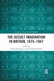 The Occult Imagination in Britain, 1875-1947