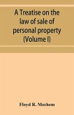 A treatise on the law of sale of personal property (Volume I)