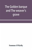 The golden barque and The weaver's grave