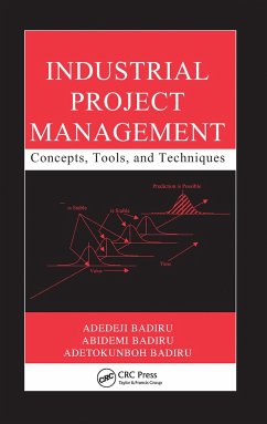 Industrial Project Management - Badiru, Adedeji; Badiru, Abidemi; Badiru, Adetokunboh