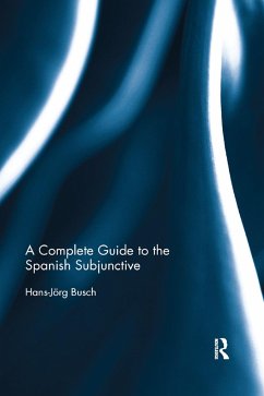 A Complete Guide to the Spanish Subjunctive - Busch, Hans-Jörg