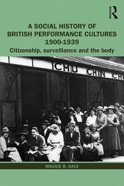 A Social History of British Performance Cultures 1900-1939 - Gale, Maggie B