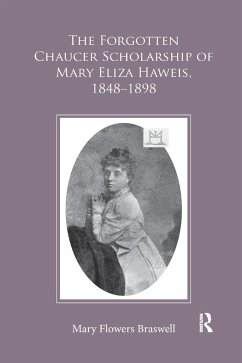The Forgotten Chaucer Scholarship of Mary Eliza Haweis, 1848�1898 - Braswell, Mary Flowers