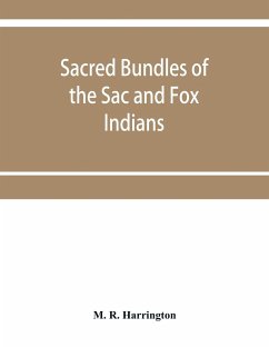 Sacred bundles of the Sac and Fox Indians - R. Harrington, M.