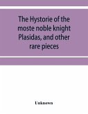 The hystorie of the moste noble knight Plasidas, and other rare pieces