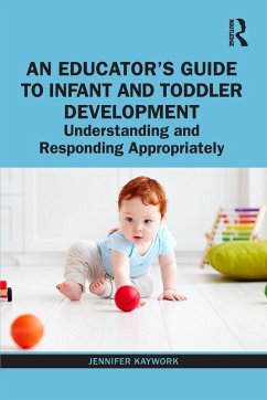 An Educator's Guide to Infant and Toddler Development - Kaywork, Jennifer (Dominican College, USA)