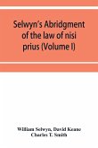 Selwyn's abridgment of the law of nisi prius (Volume I)