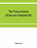 The Times history of the war (Volume XX)